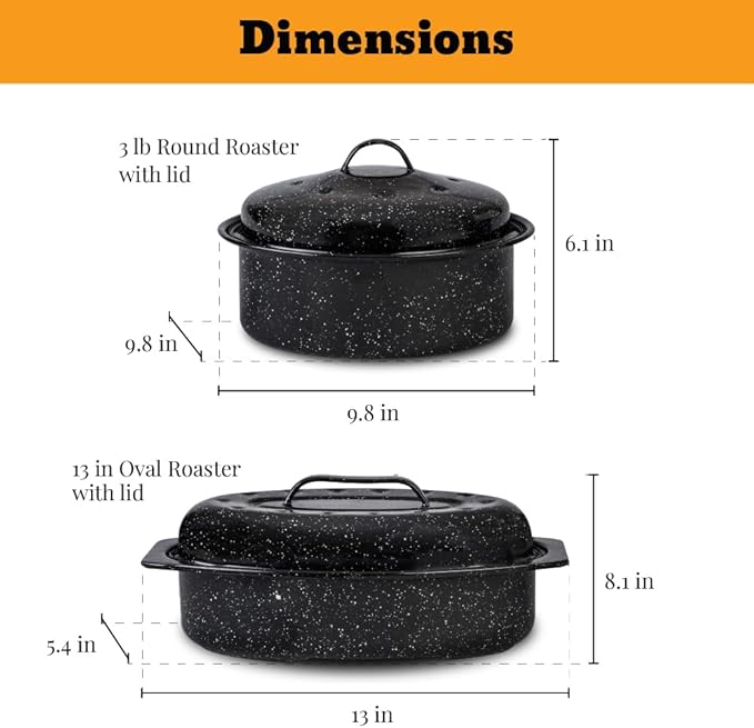 Granite Ware Roasting Set Covered 13 in and 15 in Oval roaster and 3 lb round roaster. Enameled Steel design to accomodate up to 7 lb and 10 lb poultry/roast. Resists up to 932°F.