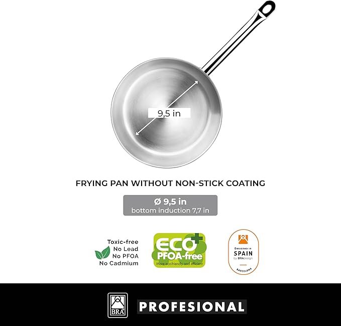 BRA COOKWARE Profesional Frying Pan | 9.5 inches Professional Skillet | Stainless Steel Pan w/o Non-Stick Coating | All Stovetop Compatible - Full Induction Skillet | 100% PFOA Free | Brushed Finish